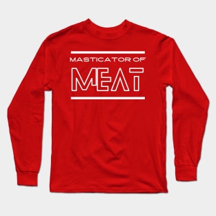 Masticator of meat Long Sleeve T-Shirt